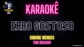 Erro Gostoso - Simone Mendes (Karaokê Tom Reduzido)