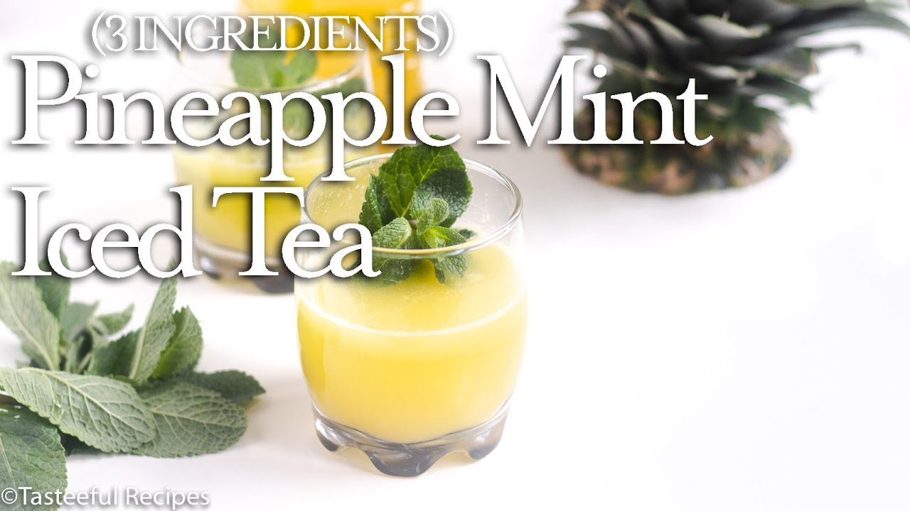 Pineapple Mint Iced Tea with 3 Ingredients⎮Tasteeful Recipes YouTube