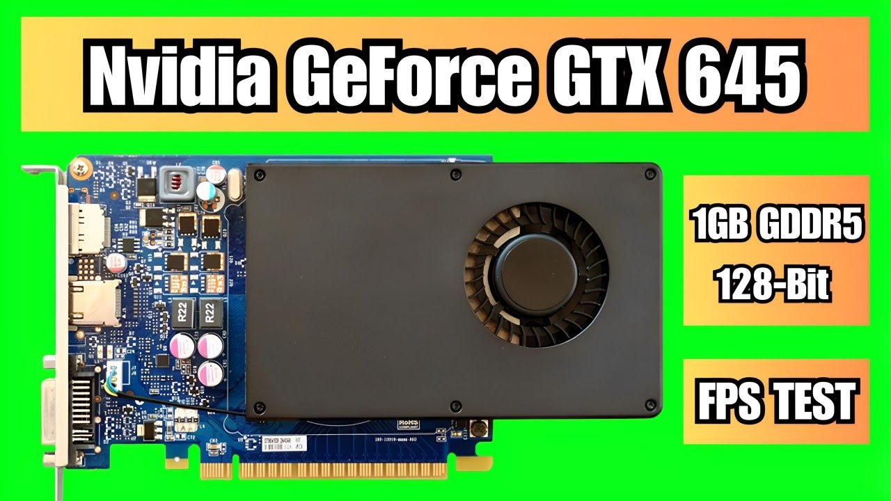Nvidia GeForce GTX 645 1GB GDDR5 128Bits Video Card FPS Benchmarking 2025