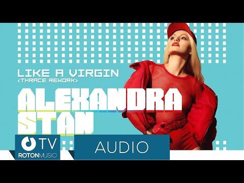 Alexandra Stan - Like A Virgin (Thrace Rework) (Official Audio)