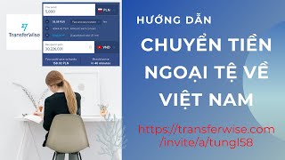 Cách chuyển tiền ngoại tệ từ nước ngoài về Việt Nam bằng Transferwise, Chuyển tiền về Việt Nam nhanh