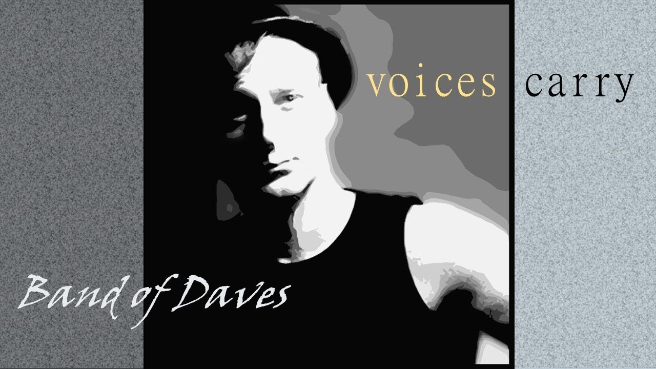 Band of Daves - Voices Carry ('Til Tuesday cover)
