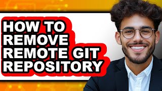 How to Remove Remote Git Repository (updated)