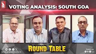 Voting Analysis: South Goa | Round Table | Prudent | 080524