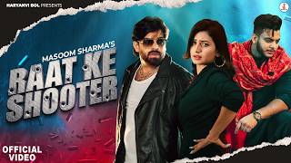 RAAT KE SHOOTER (OFFICIAL VIDEO) MASOOM SHARMA | HARSH SANDHU | NIDHI | NEW HARYANVI SONG 2026