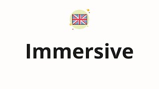 How to pronounce Immersive