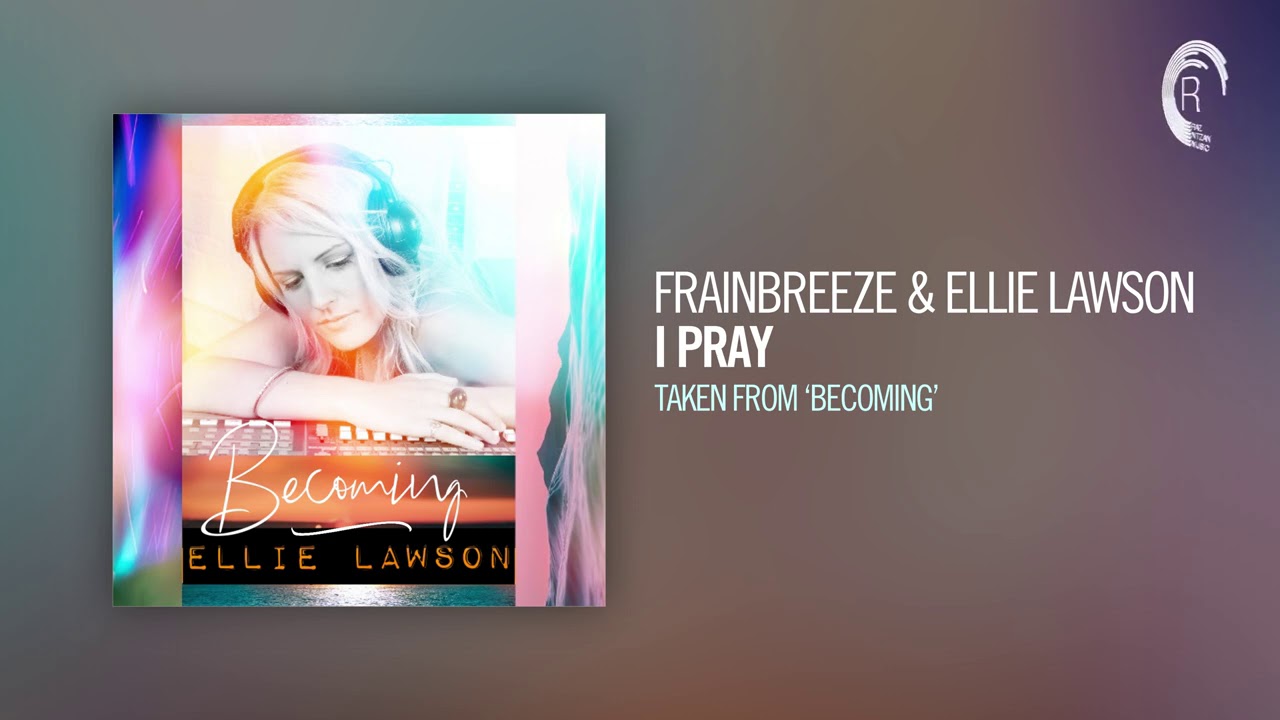 Watch Frainbreeze & Ellie Lawson - I Pray (Taken from the album - BECOMING) + LYRICS on YouTube Watch Frainbreeze & Ellie Lawson - I Pray (Taken from the album - BECOMING) + LYRICS on YouTube