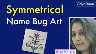 Symmetrical Name Bug Art | Shilpa N Prabhu