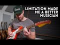 How limitation made me a better musician