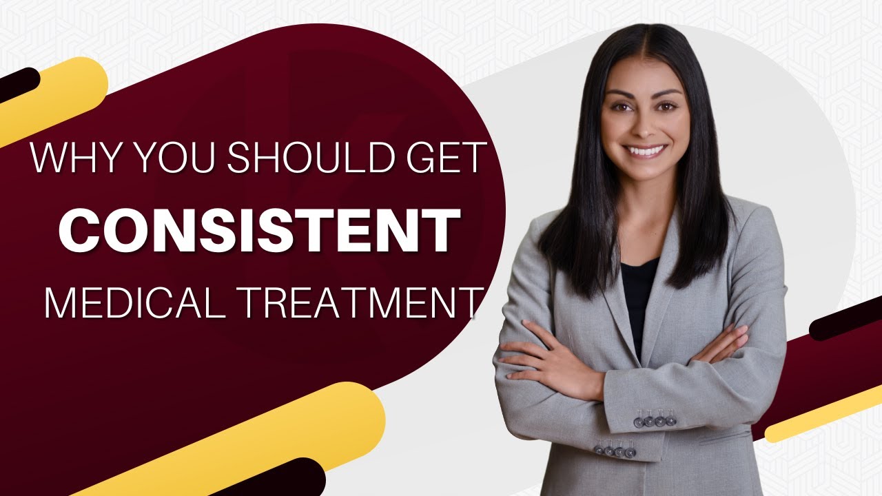 Why It's Important To Get Consistent Medical Treatment After an ...