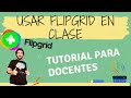 Cómo usar FLIPGRID en el AULA (ACTUALIZADO 2021)