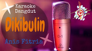 Karaoke dangdut DIKIBULIN - ANIS FITRIA