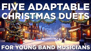 Five Adaptable Christmas Duets - for young band musicians