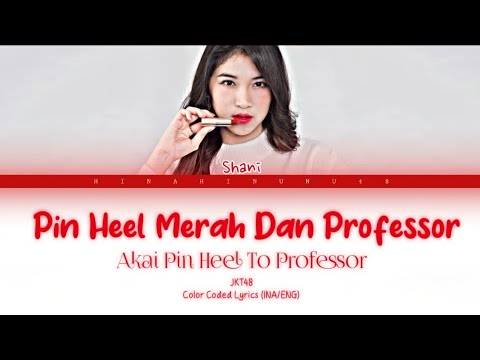 Shani JKT48 - Akai Pin Heel To Professor (Pin Heel Merah Dan Professor) | Color Coded Lyrics