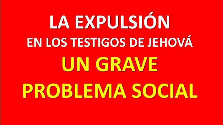 TESTIGOS DE JEHOVÁ Y EL PELIGRO DE LA EXPULSIÓN