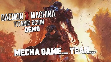Mecha Game... Yeah... || Daemon X Machina Titanic Scion Demo