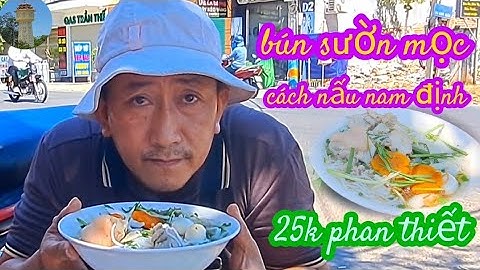 tô bún xườn mọc vỉa hè 25k ngon rẻ cách nấu nam định tại phan thiết 6/4/2024