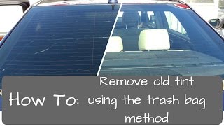 Window Tinting: Remove old tint, trash bag method