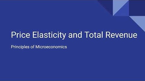 5.4 - Elasticity and Total Revenue