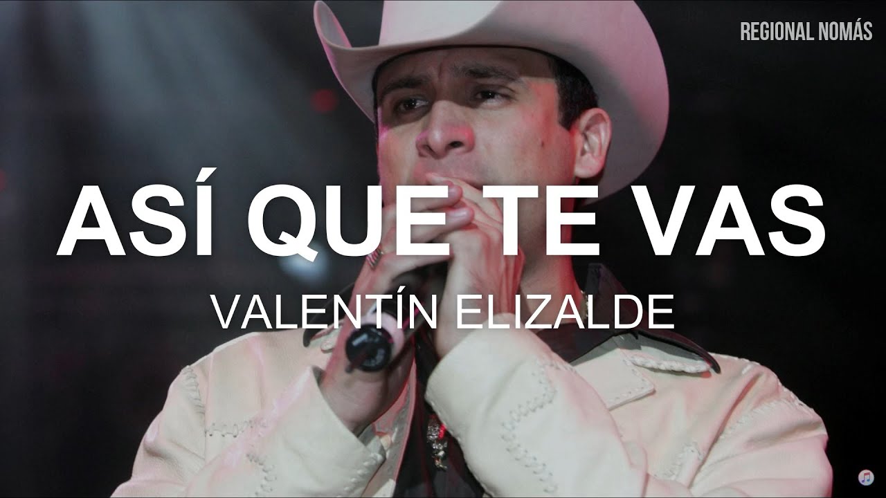 Valentín Elizalde Así Que Te Vas Letra Youtube