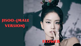 Jisoo~Flower( Male Version)