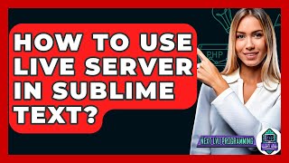 How To Use Live Server In Sublime Text? - Next LVL Programming