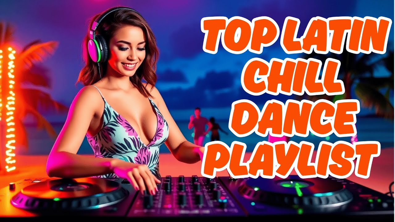 DUY PRO AI - 🔥 Top Latin Chill Dance Playlist | Vibes You Can’t Stop Listening To