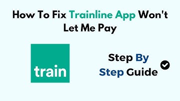 How To Fix Trainline App Won
