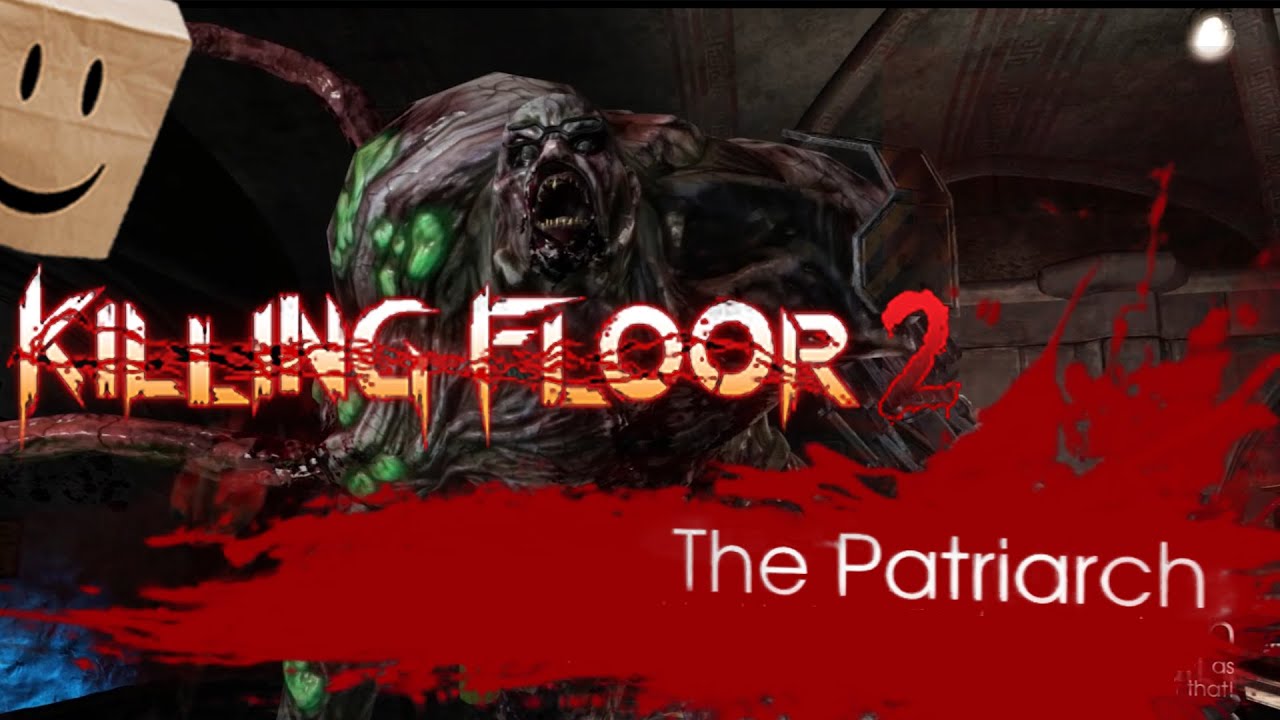Patriarch is a BITCH! []\/[] Killing Floor 2 (Starring NImorrax & Forever)