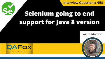 Selenium going to end support for Java 8 version (Selenium Interview Question #458)
