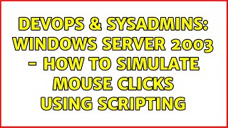 Famous DevOps & SysAdmins: Windows Server 2003 - how to simulate mouse clicks using scripting Wealth