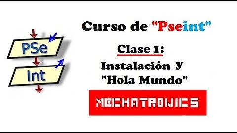 Curso de Pseint clase 01 (Instalación y Holamundo) -Mechatronics