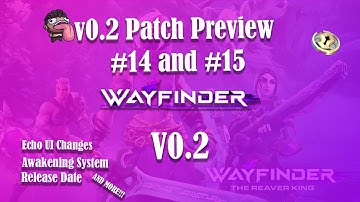 Wayfinder v0.2 Patch Preview 14 and 15 | Echo UI Changes | Awakening System | THIS PATCH IS NOW LIVE