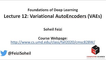 Lecture 12 - Deep Learning Foundations by Soheil Feizi : Variational AutoEncoders (VAEs)