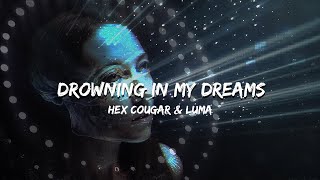 Hex Cougar - Drowning In My Dreams (feat. Luma) (Lyrics)