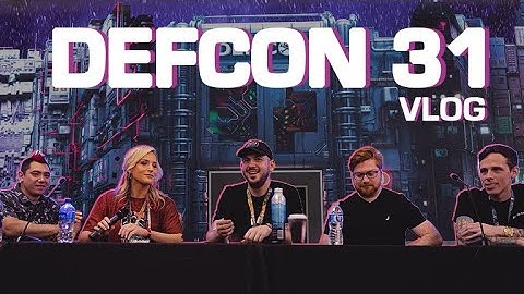 DEFCON 31 VLOG