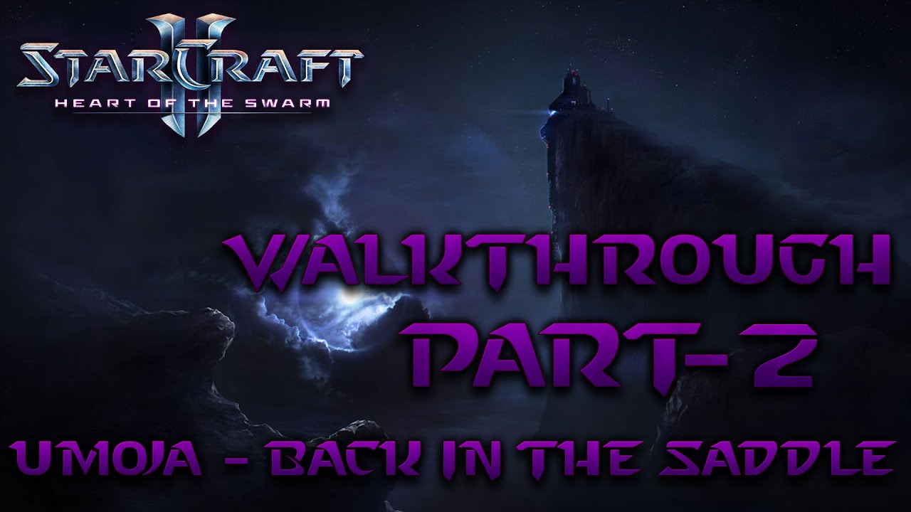 StarCraft II: Heart of the Swarm Walkthrough Part-2 Back in the Saddle