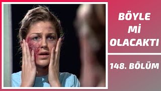 Böyle Mi Olacaktı 148. Bölüm