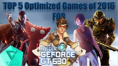TOP 5 Optimized Games of 2016 for Nvidia GT630 2GB DDR3