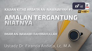 Syarah Kitab Arbain #1: Amalan Tergantung Niatnya - Ust Dr. Firanda Andirja, M.A