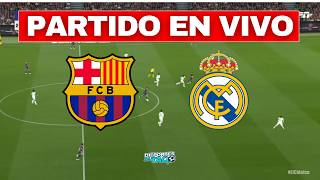 🔴 BARCELONA vs REAL MADRID (EN VIVO) - LIGA ESPAÑOLA | EL CLASICO