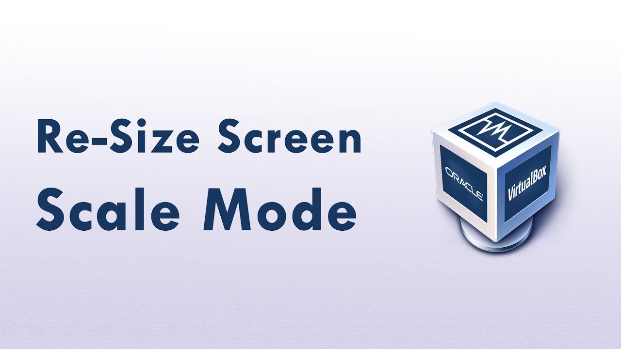 Virtualbox Scale Mode (Resize, Exit, Full Screen) - Youtube