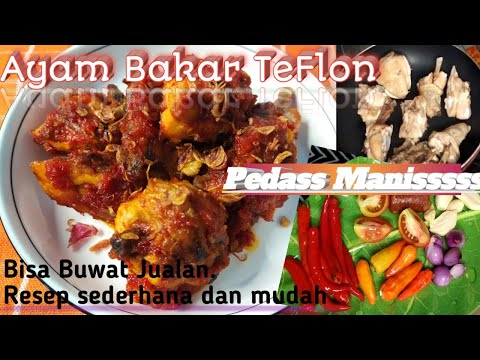 Tip Dapur RESEP AYAM BAKAR TEFLON SEDERHANA RASA PEDAS MANIS TERASA #ayambakarteflon Yang Enak