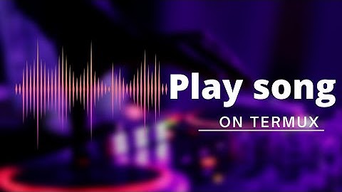 Play song on Termux || using mpv package of Termux