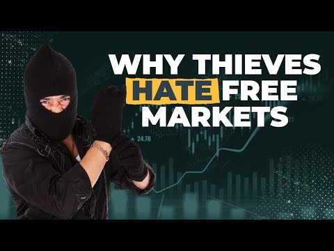 Why Thieves Hate Free Markets