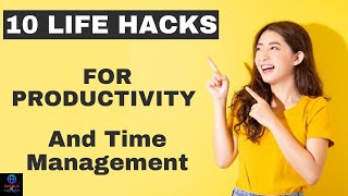 Top 10 Life Hacks for Ultimate Productivity and Time Management