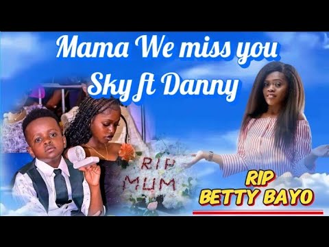 SKY Ft DANNY MAMA WE MISS YOU OFFICIAL TRIBUTE SONG