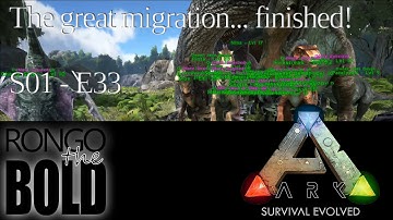 Ark: Survival Evolved | Season 1 - Episode 33 | The great migration... finished!