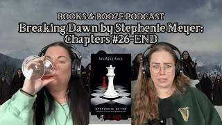 Ep. 84 - Breaking Dawn by Stephenie Meyer: Chapters #26-END