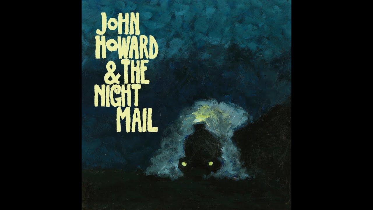 John Howard & The Night Mail - Before adlı videoyu YouTube'da izle John Howard & The Night Mail - Before adlı videoyu YouTube'da izle